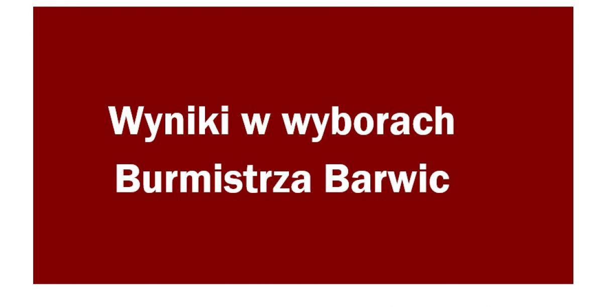 Wyniki w wyborach Burmistrza Barwic
