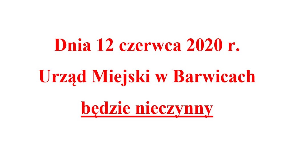 Plakat informuje o tym , że Urząd Miejski w Barwicach będzie nieczynny.