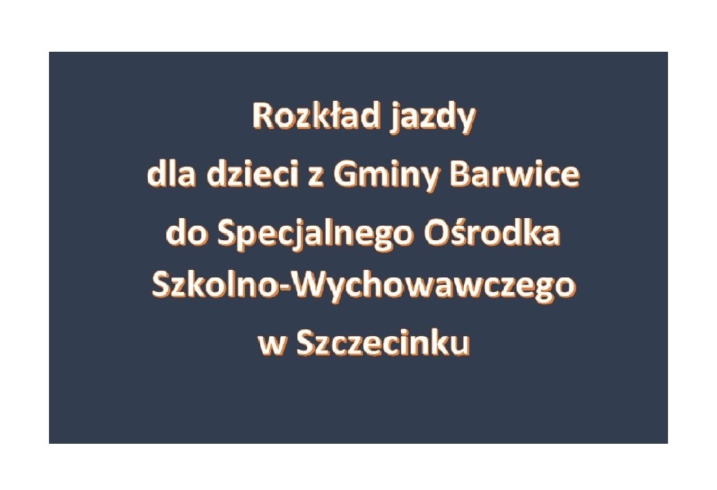 Napis rozkład jazdy autobusów  do Specjalnego Ośrodka Szkolno-Wychowawczego w Szczecinku