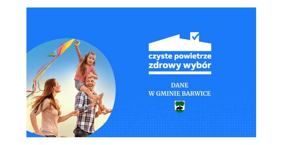 Program „Czyste Powietrze” – dane dla Gminy Barwice