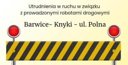 Utrudnienia w ruchu w związku z prowadzonymi robotami drogowymi