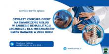 Otwarty konkurs ofert na rehabilitację leczniczą dla mieszkańców Gminy Barwice w 2026 roku